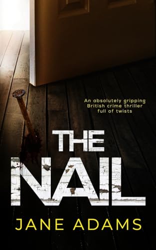 THE NAIL an absolutely gripping British crime thriller full of twists (Detective Mike Croft, Band 5) von JOFFE BOOKS LTD