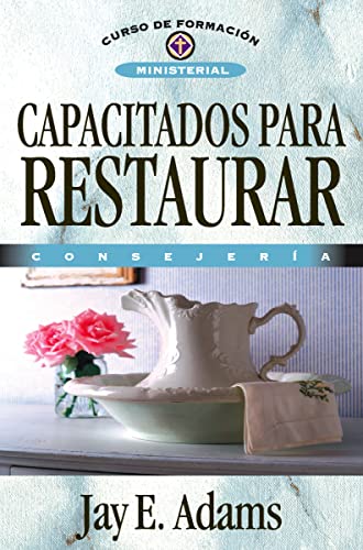 Capacitados para restaurar: Consejería (Curso de formación ministerial)