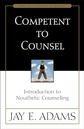 Competent to Counsel: Introduction to Nouthetic Counseling von Zondervan