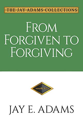 From Forgiven to Forgiving: Learning to Forgive One Another God's Way von Institute for Nouthetic Studies