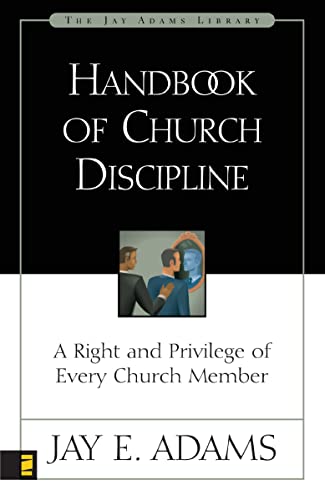 Handbook of Church Discipline: A Right and Privilege of Every Church Member (Jay Adams Library) von Zondervan