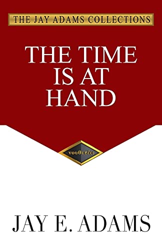 The Time Is at Hand von Institute for Nouthetic Studies
