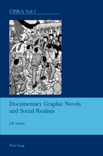 Documentary Graphic Novels and Social Realism (Cultural Interactions: Studies in the Relationship between the Arts, Band 7) von Peter Lang Gmbh, Internationaler Verlag Der Wissenschaften