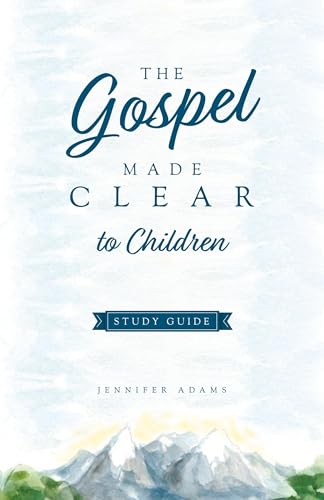 The Gospel Made Clear to Children Study Guide von Free Grace Press LLC