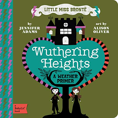 Wuthering Heights: A Babylit(r) Weather Primer (BabyLit Primers) von Gibbs Smith