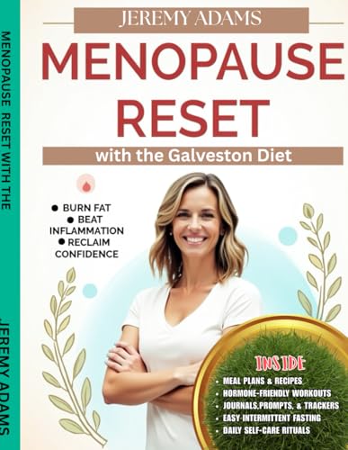 Menopause Reset with the Galveston Diet: The Galveston Diet Blueprint for Women 40+ to Burn Fat, Beat Inflammation and Regain Confidence Menopause Reset with the Galveston Diet: The Galveston Diet Blueprint for Women 40+ to Burn Fat, Beat Inflammation and Regain Confidence von Independently published