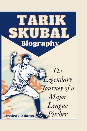 TARIK SKUBAL BIOGRAPHY: The Legendary Journey of a Major League Pitcher von Independently published