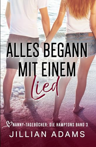 Alles begann mit einem Lied: Eine süße Young-Adult-Romanze (Nanny-Tagebücher: Die Hamptons, Band 3) von Independently published