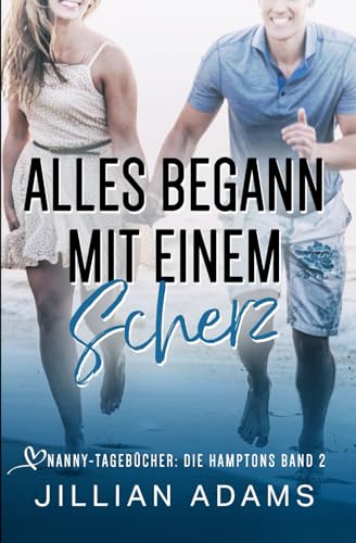 Alles begann mit einem Scherz: Eine süße Young-Adult-Romanze (Nanny-Tagebücher: Die Hamptons, Band 2) von Independently published