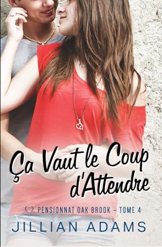Ça Vaut le Coup d’Attendre: Une romance douce pour jeunes adultes (Pensionnat Oak Brook, Band 4) von Independently published