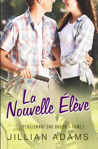La Nouvelle Élève: Une romance douce pour jeunes adultes (Pensionnat Oak Brook, Band 1) von Independently published