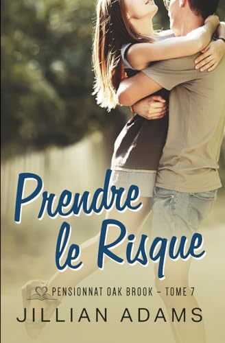 Prendre le Risque: Une romance douce pour jeunes adultes (Pensionnat Oak Brook, Band 7) von Independently published