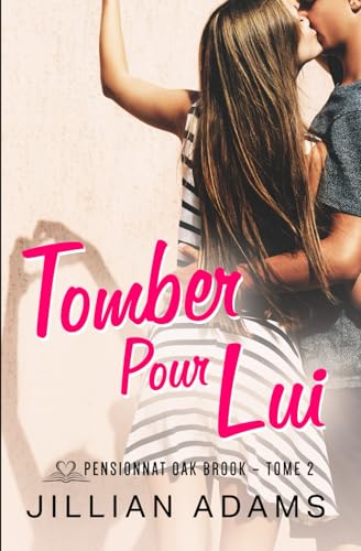 Tomber Pour Lui: Une romance douce pour jeunes adultes (Pensionnat Oak Brook, Band 2) von Independently published