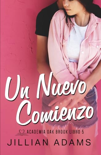 Un Nuevo Comienzo: Una Novela Juvenil de Romance Dulce (Academia Oak Brook, Band 5) von Independently published