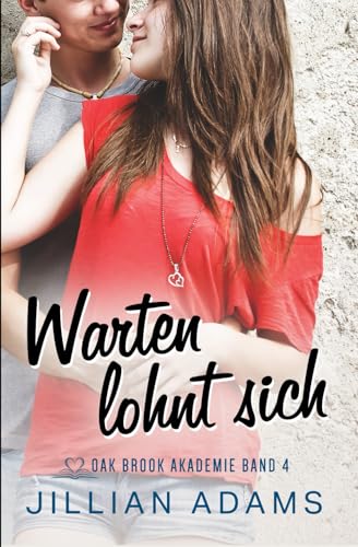 Warten lohnt sich: Eine süße Liebesgeschichte für junge Erwachsene (Oak Brook Akademie, Band 4) von Independently published