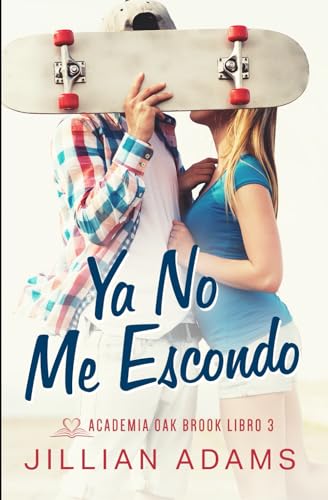 Ya No Me Escondo: Una Novela Juvenil de Romance Dulce (Academia Oak Brook, Band 3) von Independently published
