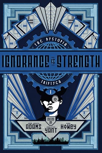 The Dystopia Triptych: Ignorance is Strength
