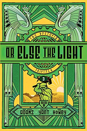 The Dystopia Triptych: Or Else the Light von Independently Published