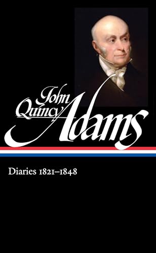 John Quincy Adams: Diaries Vol. 2 1821-1848 (LOA #294) (Library of America Adams Family Collection, Band 6) von Library of America