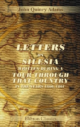 Letters on Silesia, Written During a Tour through That Country in the Years 1800, 1801