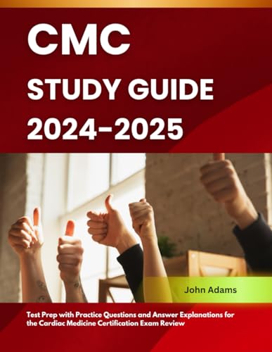 CMC Study Guide 2024-2025: Test Prep with Practice Questions and Answer Explanations for the Cardiac Medicine Certification Exam Review von Independently published