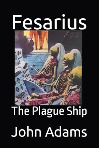 Fesarius: The Plague Ship Fesarius: The Plague Ship von Independently published