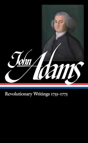 John Adams: Revolutionary Writings 1755-1775 (LOA #213) (Library of America Adams Family Collection, Band 1) von Library of America