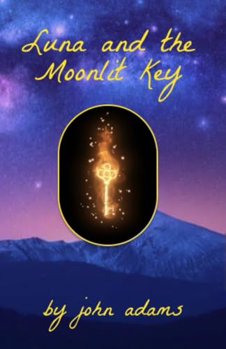 Luna and the Moonlit Key: An Interstellar Adventure Luna and the Moonlit Key: An Interstellar Adventure von Independently published