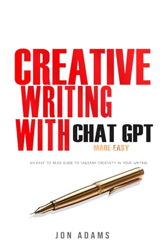 Creative Writing with ChatGPT: Made Easy (How To Write A Book, Band 3) Creative Writing with ChatGPT: Made Easy (How To Write A Book, Band 3) von Independently published