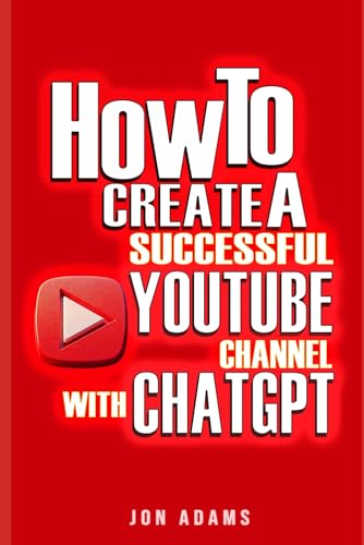 How To Create A Successful Youtube Channel With ChatGPT How To Create A Successful Youtube Channel With ChatGPT