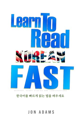 Learn To Read Korean Fast: Grammar, Short Stories, Conversations and Signs and Scenarios to speed up Korean Learning (Learn Languages Fast, Band 7) von Independently published