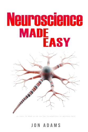 Neuroscience Made Easy: An Easy To Read Guide On The Foundations Of Neuroscience Neuroscience Made Easy: An Easy To Read Guide On The Foundations Of Neuroscience von Independently published
