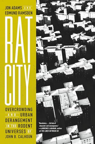 Rat City: Overcrowding and Urban Derangement in the Rodent Universes of John B. Calhoun von Melville House