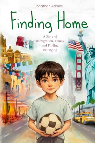 Finding Home: An Immigrant’s Journey of Family, Friendship, and Self-Discovery While Growing Up in a New Country von Independently published