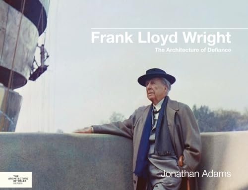 Frank Lloyd Wright: The Architecture of Defiance (The Architecture of Wales) von University of Wales Press