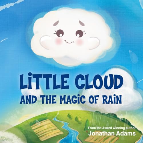 Little Cloud and the Magic of Rain: An Enchanting Illustrated STEM Storybook About Weather, Friendship, and Nature – Discovering How Rain, Clouds, and Nature Work for Curious Kids Ages 3–7 von Independently published