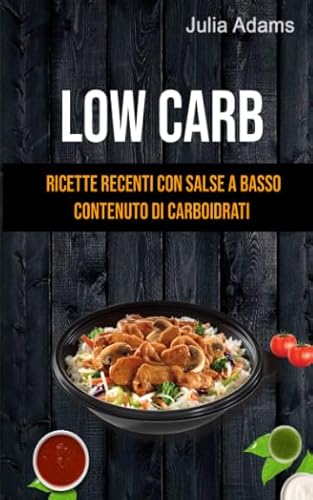 Low Carb: Ricette Recenti Con Salse A Basso Contenuto Di Carboidrati