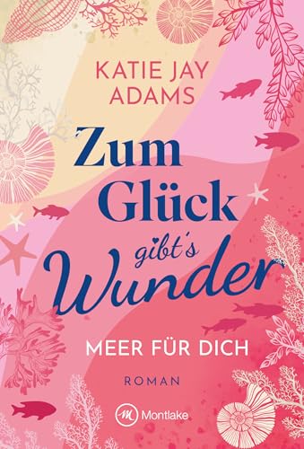 Zum Glück gibt's Wunder (Meer für dich, Band 2) von Montlake