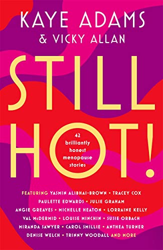 STILL HOT!: 42 Brilliantly Honest Menopause Stories