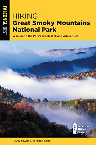 Hiking Great Smoky Mountains National Park: A Guide to the Park's Greatest Hiking Adventures (Falcon Guide Hiking)