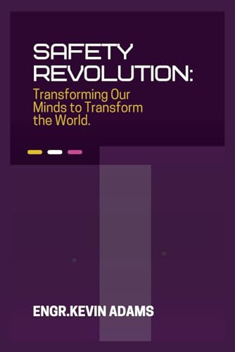 Safety Revolution: Transforming Our Minds to Transform the World