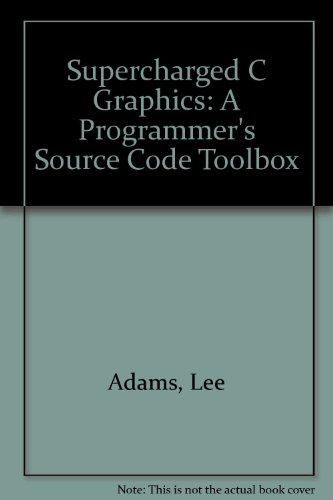 Supercharged C Graphics: A Programmer's Source Code Toolbox von Brand: Windcrest