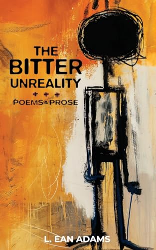 The Bitter Unreality von L. Ean Adams