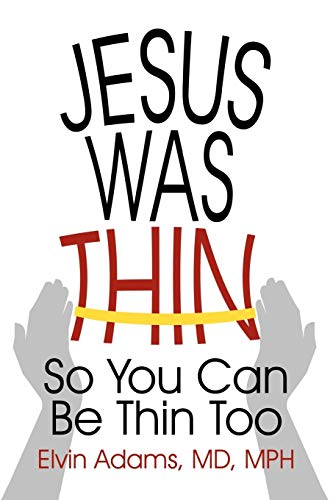 Jesus Was Thin: So You Can Be Thin Too von iUniverse