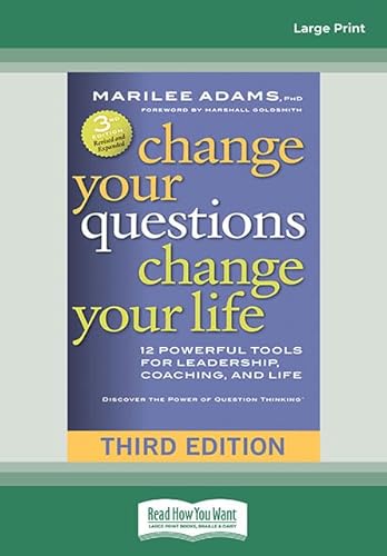 Change Your Questions, Change Your Life: 12 Powerful Tools for Leadership, Coaching, and Life (Third Edition) von ReadHowYouWant