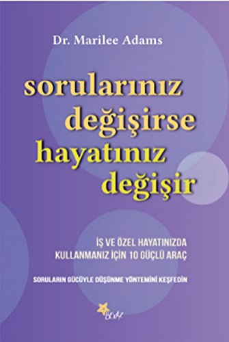 Sorulariniz Degisirse Hayatiniz Degisir: İş ve Özel Hayatınızda Kullanmanız İçin 10 Güçlü Araç