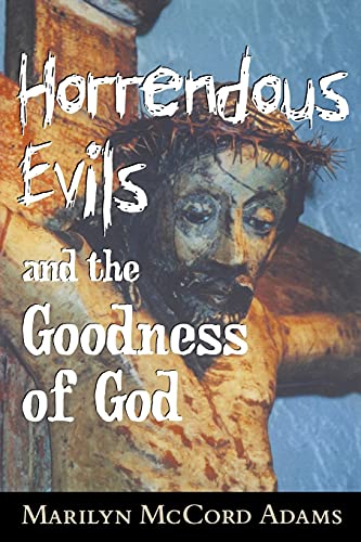 Horrendous Evils and the Goodness of God: Nathaniel Hawthorne and Henry James (Cornell Studies in the Philosophy of Religion)