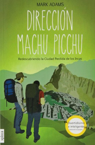 Dirección Machu Picchu : redescubriendo la ciudad perdida de los Incas von Editorial Xplora
