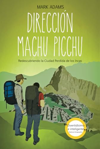 Dirección Machu Picchu: redescubriendo la ciudad perdida de los Incas