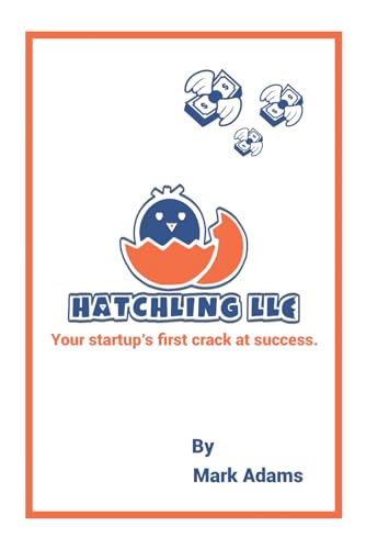 Hatchling LLC: Your startup's first crack at success. von Independently published